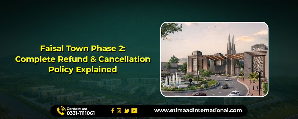 Faisal Town Phase 2 Refund & Cancellation Policy