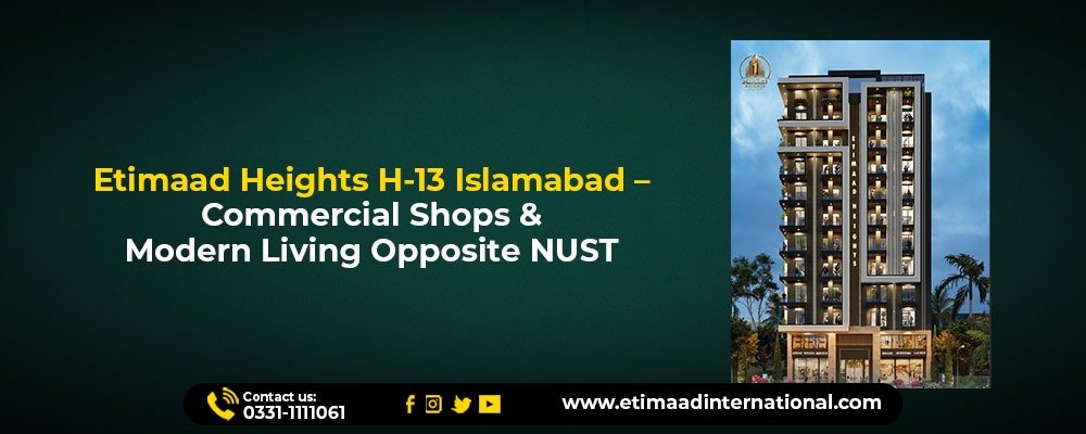 Etimaad Heights H-13 Islamabad – Commercial Shops & Modern Living Opposite NUST