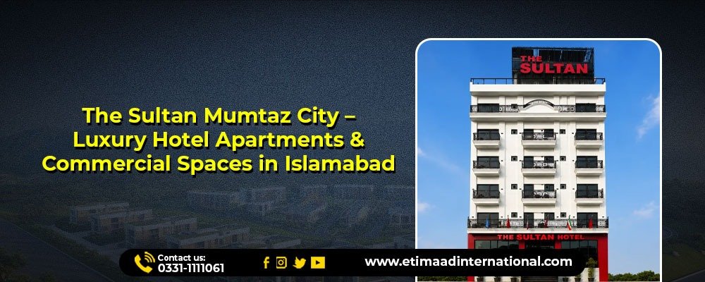 The Sultan Mumtaz City – Luxury Hotel Apartments and Commercial Spaces in Islamabad